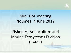 MiniHo F meeting Noumea 4 June 2012 Fisheries