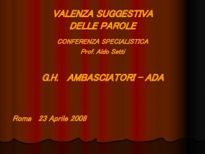 VALENZA SUGGESTIVA DELLE PAROLE CONFERENZA SPECIALISTICA Prof Aldo