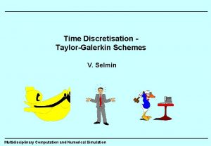 Time Discretisation TaylorGalerkin Schemes V Selmin Multidisciplinary Computation