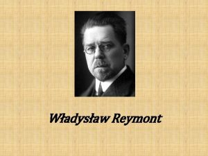 Wadysaw Reymont Wadysaw Stanisaw Reymont wac Stanisaw Wadysaw