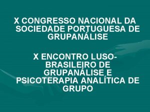 X CONGRESSO NACIONAL DA SOCIEDADE PORTUGUESA DE GRUPANLISE