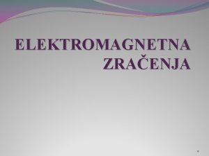 ELEKTROMAGNETNA ZRAENJA 1 ELEKTROMAGNETNA ZRAENJA UREAJA ZA PRENOS