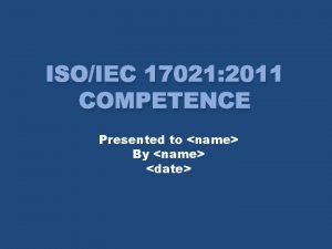 ISOIEC 17021 2011 COMPETENCE Presented to name By