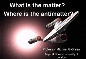 What is the matter Where is the antimatter