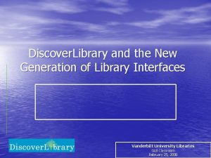 Discover Library and the New Generation of Library