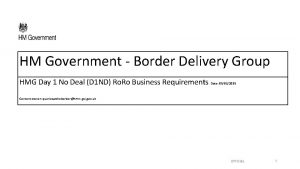 HM Government Border Delivery Group HMG Day 1