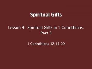 Spiritual Gifts Lesson 9 Spiritual Gifts in 1