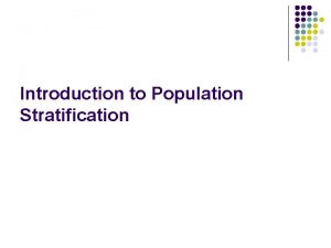 Introduction to Population Stratification Standard definition of confounding