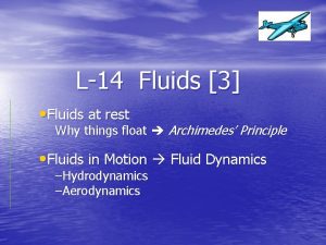 L14 Fluids 3 Fluids at rest Why things