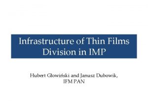 Infrastructure of Thin Films Division in IMP Hubert