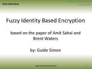 Seminar biometrics and cryptography Introduction Fuzzy Identity Based