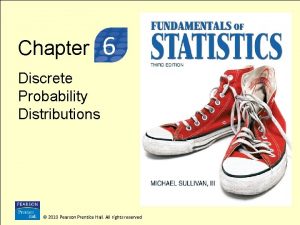 3 Chapter 6 Discrete Probability Distributions 2010 Pearson