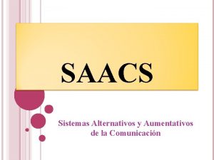 SAACS Sistemas Alternativos y Aumentativos de la Comunicacin