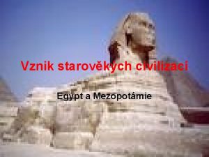 Vznik starovkch civilizac Egypt a Mezopotmie Starovk potek