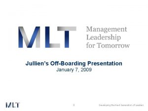 Julliens OffBoarding Presentation January 7 2009 0 Developing