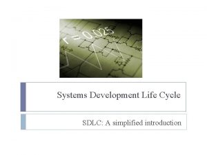 Systems Development Life Cycle SDLC A simplified introduction