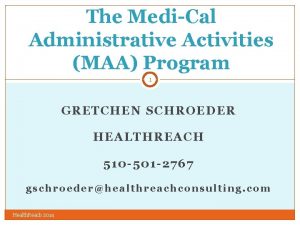 The MediCal Administrative Activities MAA Program 1 GRETCHEN