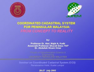 COORDINATED CADASTRAL SYSTEM FOR PENINSULAR MALAYSIA FROM CONCEPT
