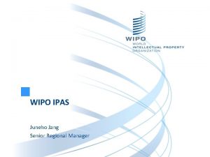 WIPO IPAS Juneho Jang Senior Regional Manager 2