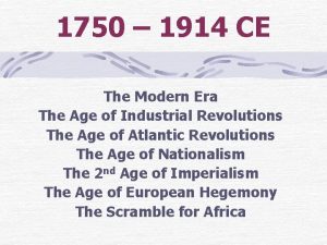 1750 1914 CE The Modern Era The Age