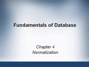 Fundamentals of Database Chapter 4 Normalization Database Tables