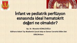 nfant ve pediatrik perfzyon esnasnda ideal hematokrit deeri