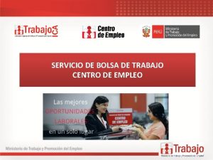 SERVICIO DE BOLSA DE TRABAJO CENTRO DE EMPLEO