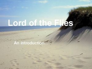 Lord of the Flies An introduction Factsheet Author