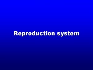 Reproduction system Reproduction systems in plants Seed propagated