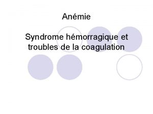 Anmie Syndrome hmorragique et troubles de la coagulation