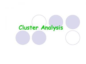 Cluster Analysis First used by Tryon 1939 encompasses
