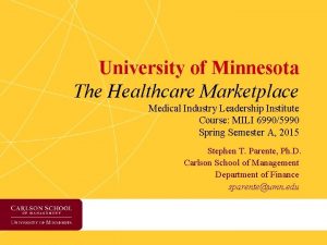 University of Minnesota The Healthcare Marketplace Medical Industry
