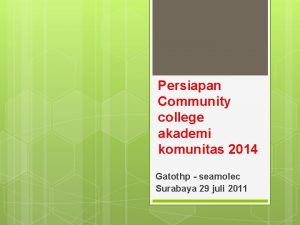 Persiapan Community college akademi komunitas 2014 Gatothp seamolec