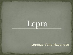 Lepra Lorenzo Valle Navarrete Datos generales La lepra
