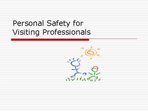 Personal Safety for Visiting Professionals Personal Safety for