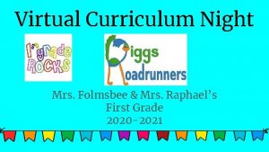 Virtual Curriculum Night Mrs Folmsbee Mrs Raphaels First