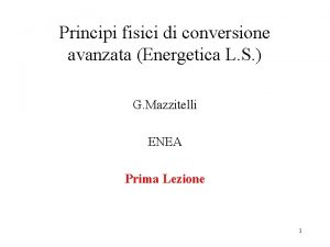 Principi fisici di conversione avanzata Energetica L S