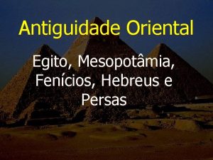 Antiguidade Oriental Egito Mesopotmia Fencios Hebreus e Persas