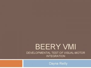 BEERY VMI DEVELOPMENTAL TEST OF VISUALMOTOR INTEGRATION Dayna