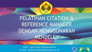 PELATIHAN CITATION REFERENCE MANAGER DENGAN MENGGUNAKAN MENDELEY Oleh