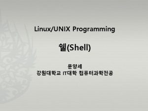 Shell 22 Shell Page 4 LinuxUNIX Programming by