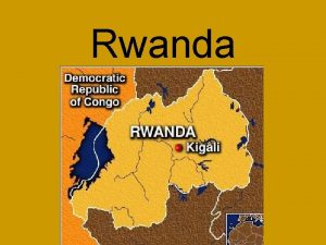 Rwanda Conflict in East Africa By 1970s most