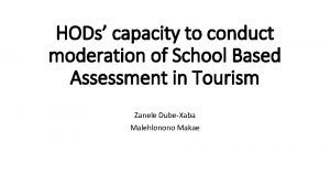 HODs capacity to conduct moderation of School Based