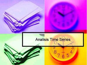 Analisis Time Series Analisa Time Series Pengertian Data