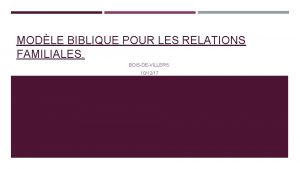 MODLE BIBLIQUE POUR LES RELATIONS FAMILIALES BOISDEVILLERS 101217