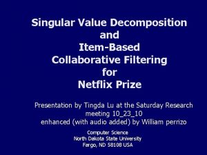 Singular Value Decomposition and ItemBased Collaborative Filtering for