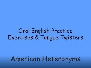 Oral English Practice Exercises Tongue Twisters American Heteronyms