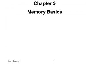 Chapter 9 Memory Basics Henry Hexmoor 1 Memory