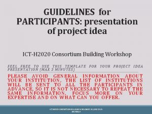 GUIDELINES for PARTICIPANTS presentation of project idea ICTH