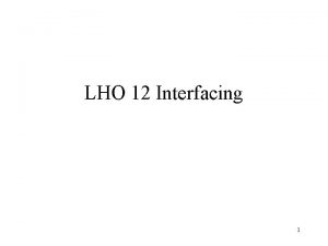 LHO 12 Interfacing 1 A simple bus Wires